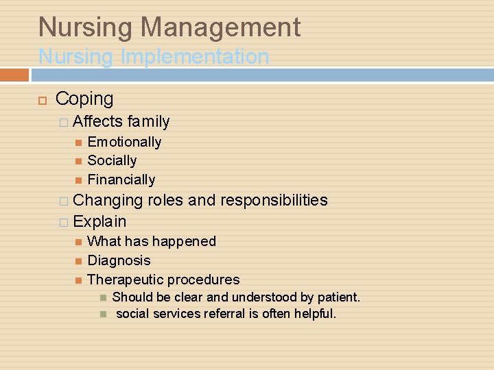 Nursing Management Nursing Implementation Coping � Affects family Emotionally Socially Financially � Changing roles