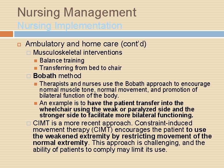 Nursing Management Nursing Implementation Ambulatory and home care (cont’d) � Musculoskeletal interventions � Bobath