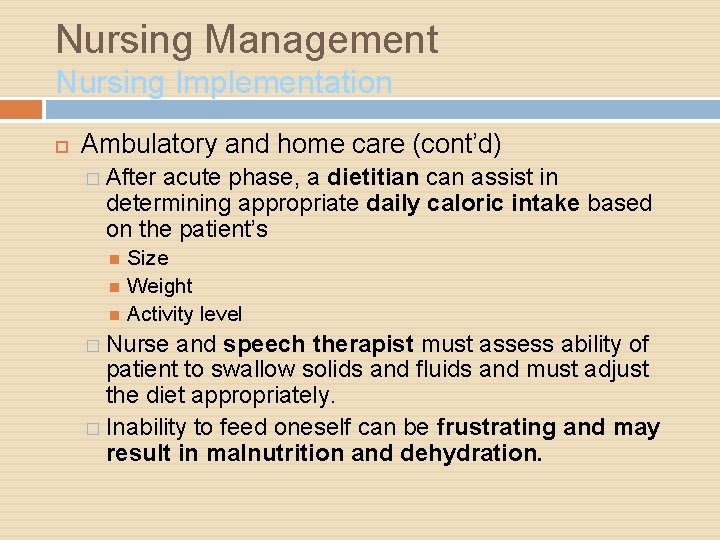 Nursing Management Nursing Implementation Ambulatory and home care (cont’d) � After acute phase, a