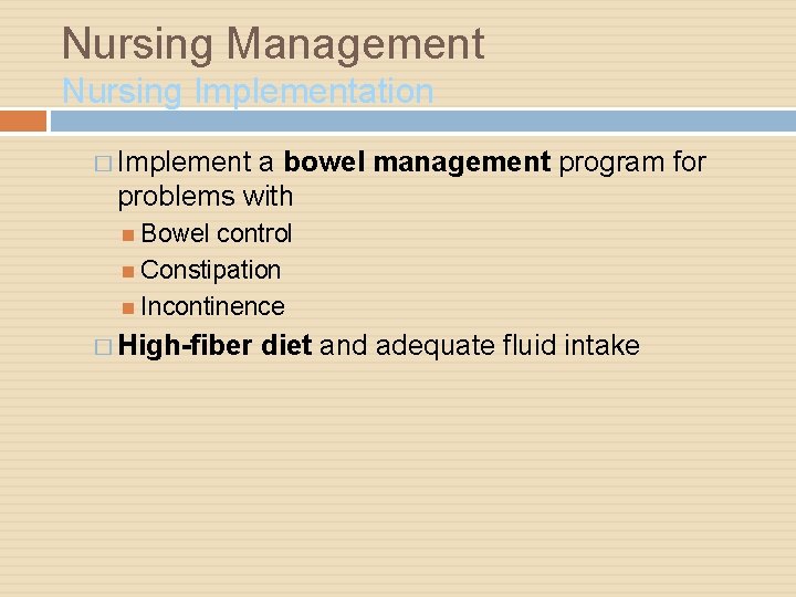Nursing Management Nursing Implementation � Implement a bowel management program for problems with Bowel