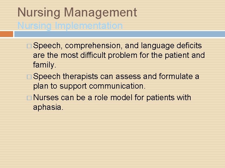 Nursing Management Nursing Implementation � Speech, comprehension, and language deficits are the most difficult