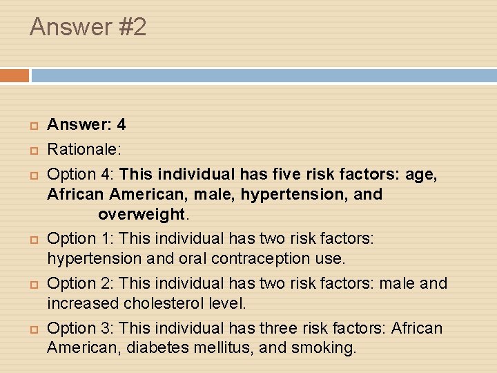 Answer #2 Answer: 4 Rationale: Option 4: This individual has five risk factors: age,