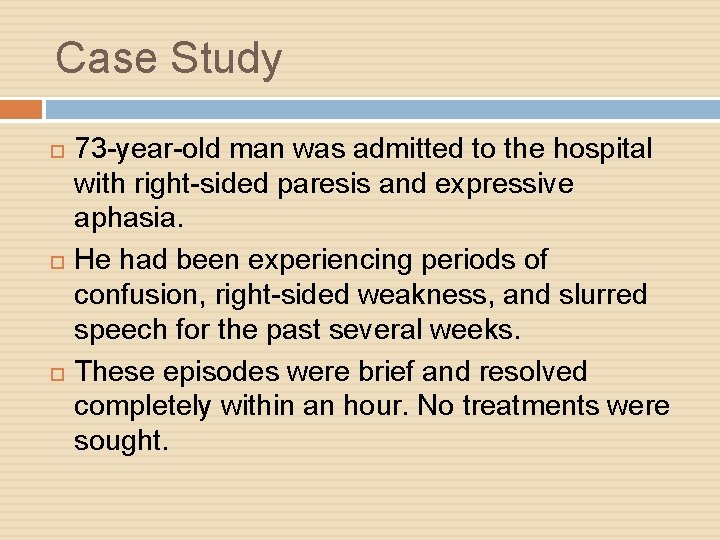 Case Study 73 -year-old man was admitted to the hospital with right-sided paresis and