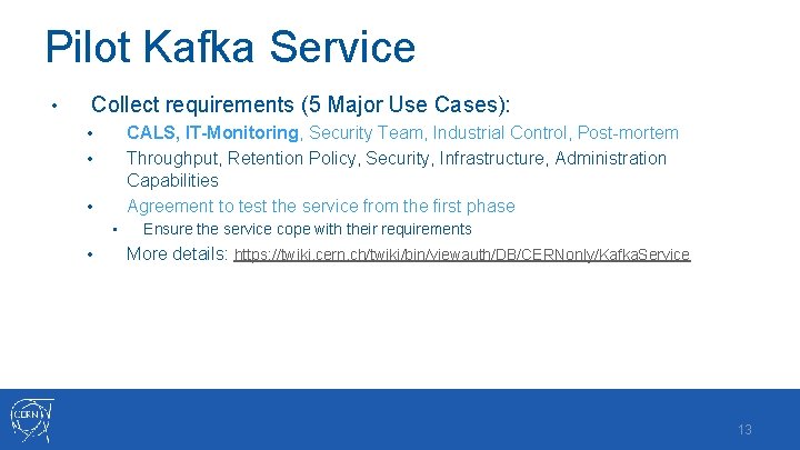 Pilot Kafka Service • Collect requirements (5 Major Use Cases): CALS, IT-Monitoring, Security Team,