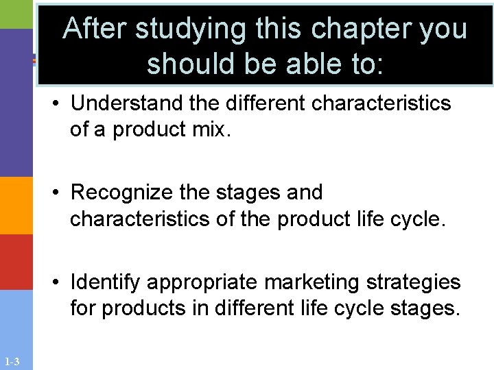 After studying this chapter you should be able to: • Understand the different characteristics