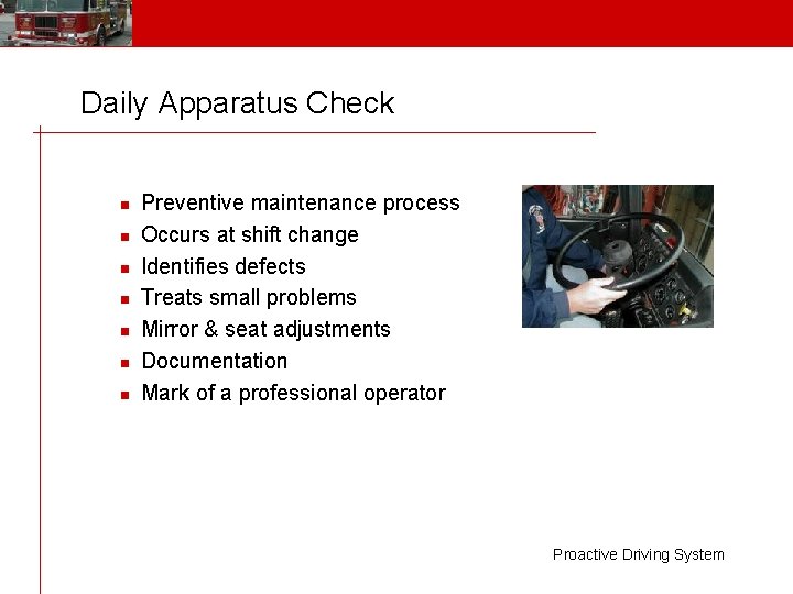 Daily Apparatus Check n n n n Preventive maintenance process Occurs at shift change