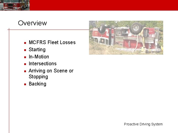 Overview n n n MCFRS Fleet Losses Starting In-Motion Intersections Arriving on Scene or