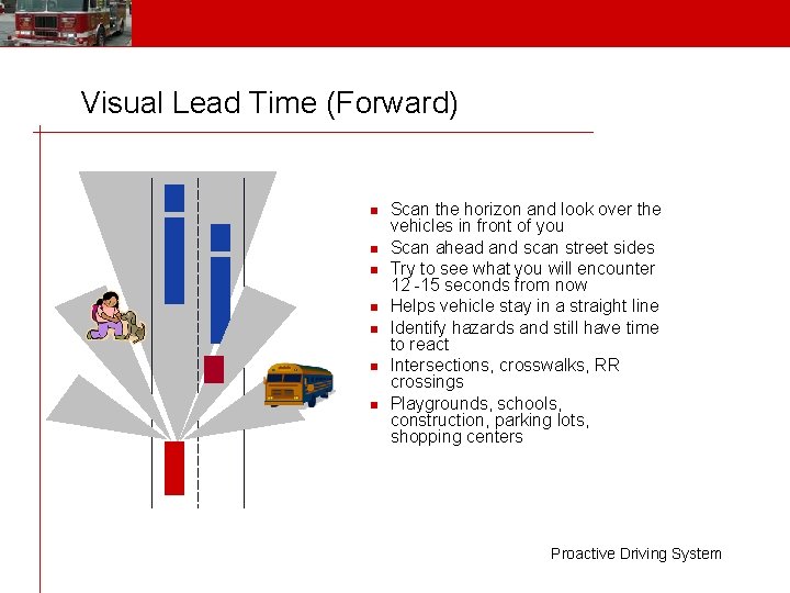 Visual Lead Time (Forward) n n n n Scan the horizon and look over