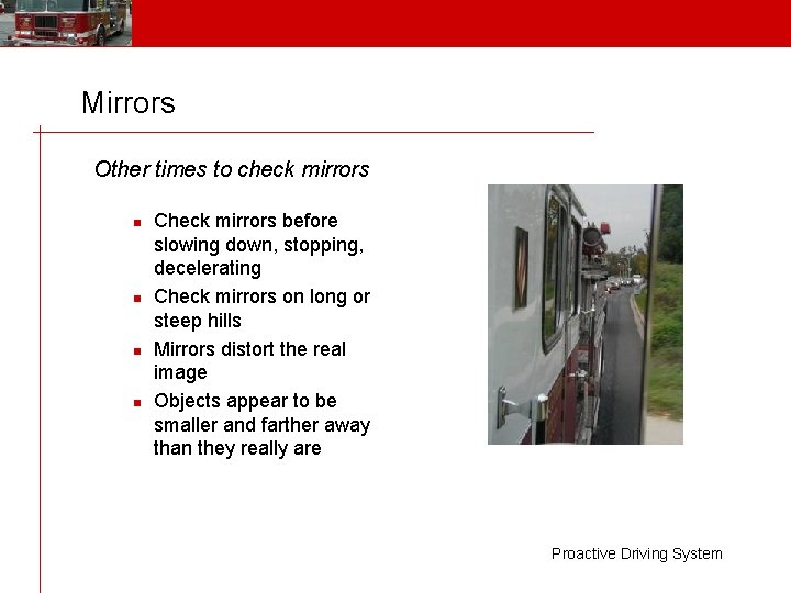 Mirrors Other times to check mirrors n n Check mirrors before slowing down, stopping,