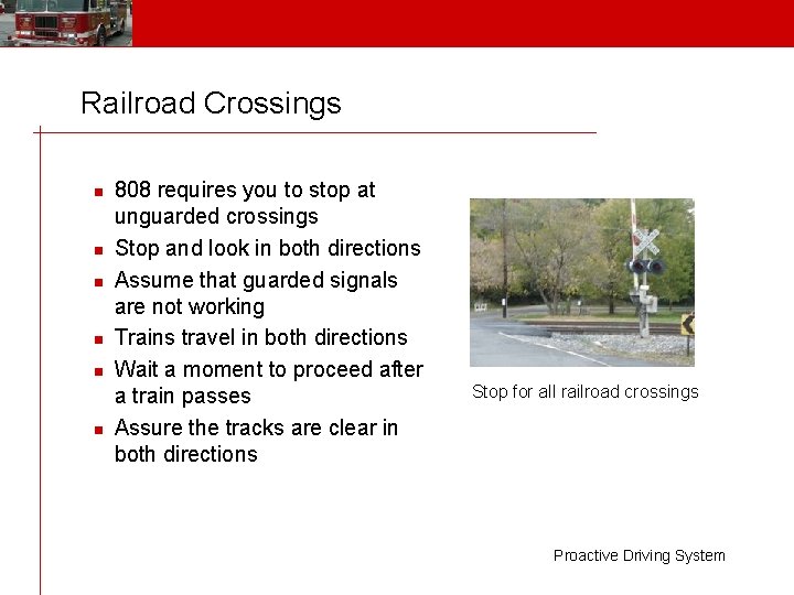 Railroad Crossings n n n 808 requires you to stop at unguarded crossings Stop