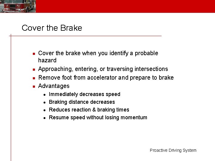 Cover the Brake n n Cover the brake when you identify a probable hazard