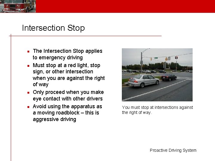 Intersection Stop n n The Intersection Stop applies to emergency driving Must stop at