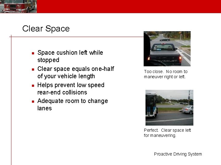 Clear Space n n Space cushion left while stopped Clear space equals one-half of