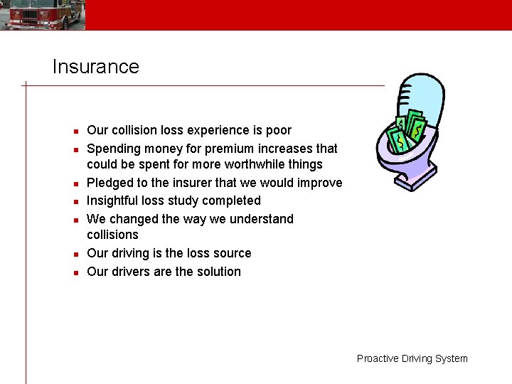 Insurance n n n n Our collision loss experience is poor Spending money for