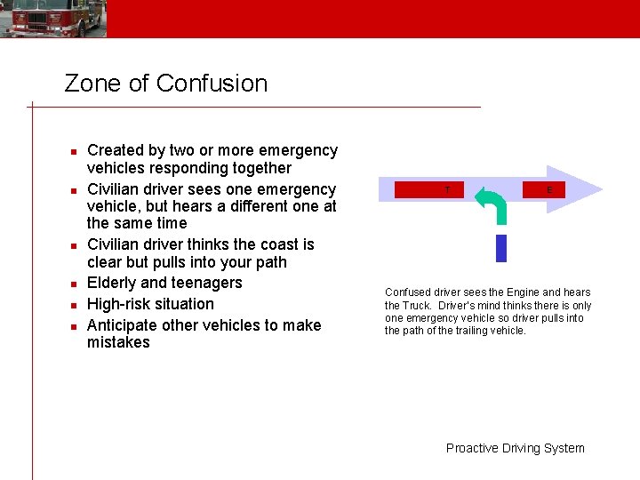 Zone of Confusion n n n Created by two or more emergency vehicles responding