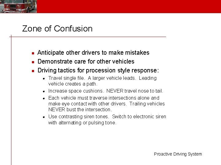 Zone of Confusion n Anticipate other drivers to make mistakes Demonstrate care for other