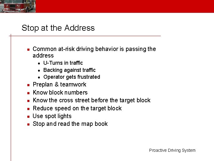 Stop at the Address n Common at-risk driving behavior is passing the address l