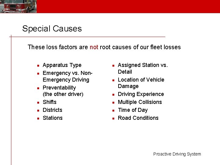 Special Causes These loss factors are not root causes of our fleet losses n