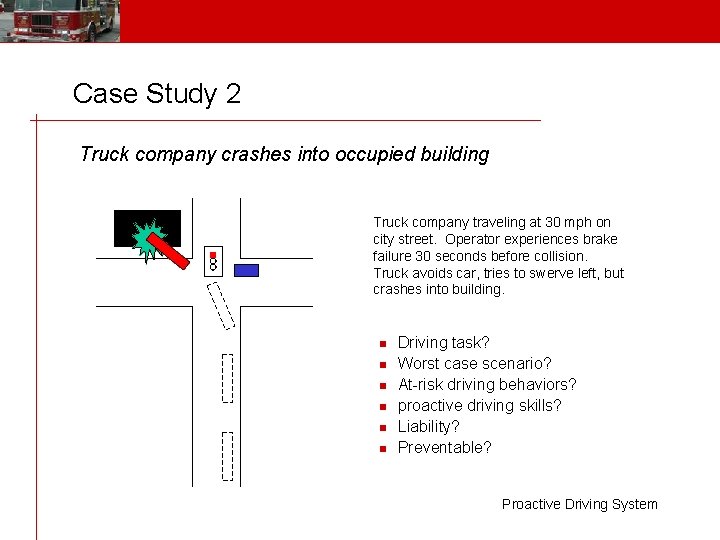 Case Study 2 Truck company crashes into occupied building Truck company traveling at 30