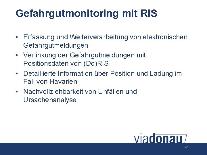 Gefahrgutmonitoring mit RIS • Erfassung und Weiterverarbeitung von elektronischen Gefahrgutmeldungen • Verlinkung der Gefahrgutmeldungen