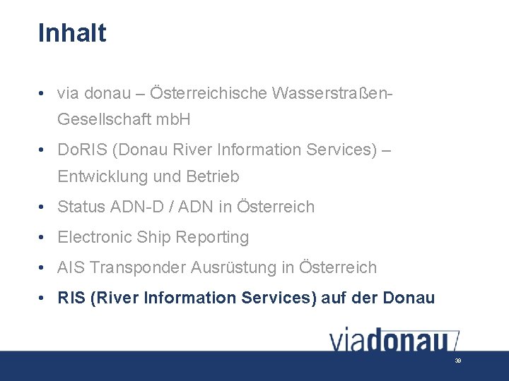 Inhalt • via donau – Österreichische Wasserstraßen. Gesellschaft mb. H • Do. RIS (Donau