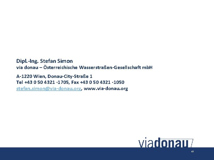 Dipl. -Ing. Stefan Simon via donau – Österreichische Wasserstraßen-Gesellschaft mb. H A-1220 Wien, Donau-City-Straße