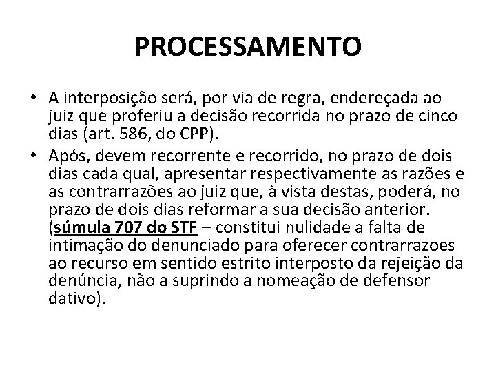 PROCESSAMENTO • A interposição será, por via de regra, endereçada ao juiz que proferiu