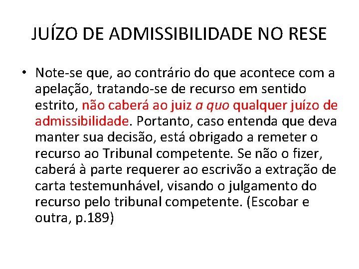 JUÍZO DE ADMISSIBILIDADE NO RESE • Note-se que, ao contrário do que acontece com