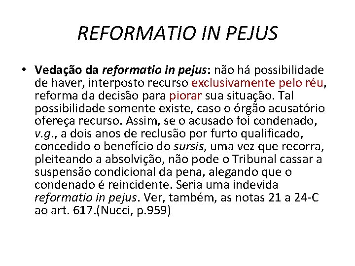 REFORMATIO IN PEJUS • Vedação da reformatio in pejus: não há possibilidade de haver,