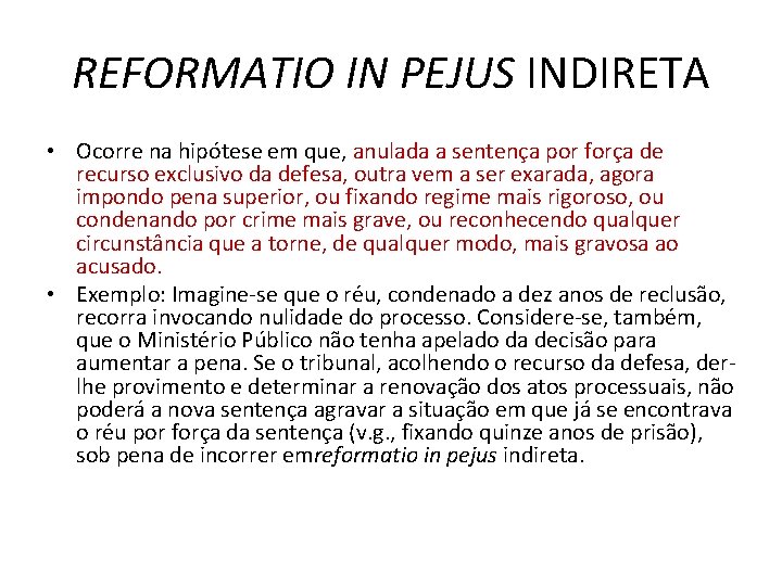 REFORMATIO IN PEJUS INDIRETA • Ocorre na hipótese em que, anulada a sentença por