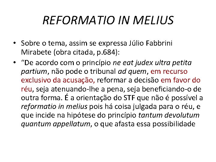 REFORMATIO IN MELIUS • Sobre o tema, assim se expressa Júlio Fabbrini Mirabete (obra