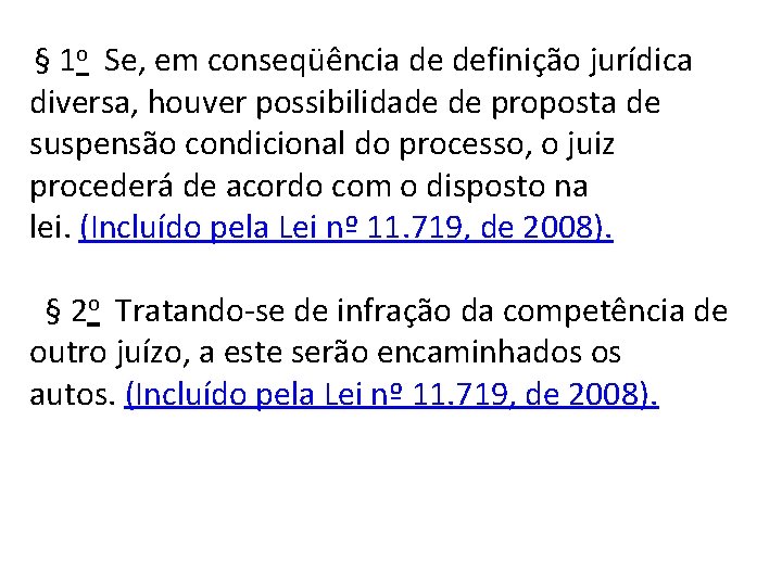 § 1 o Se, em conseqüência de definição jurídica diversa, houver possibilidade de proposta