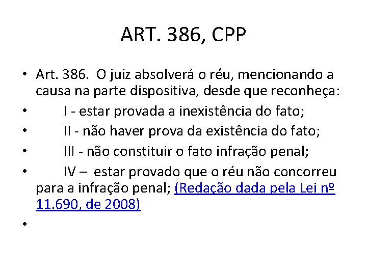 ART. 386, CPP • Art. 386. O juiz absolverá o réu, mencionando a causa