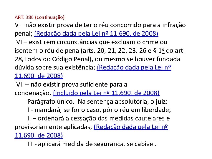 ART. 386 (continuação) V – não existir prova de ter o réu concorrido para