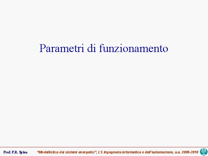 Parametri di funzionamento Prof. P. R. Spina “Modellistica dei sistemi energetici”, LS Ingegneria informatica