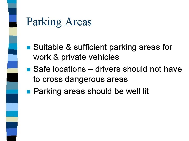 Parking Areas n n n Suitable & sufficient parking areas for work & private