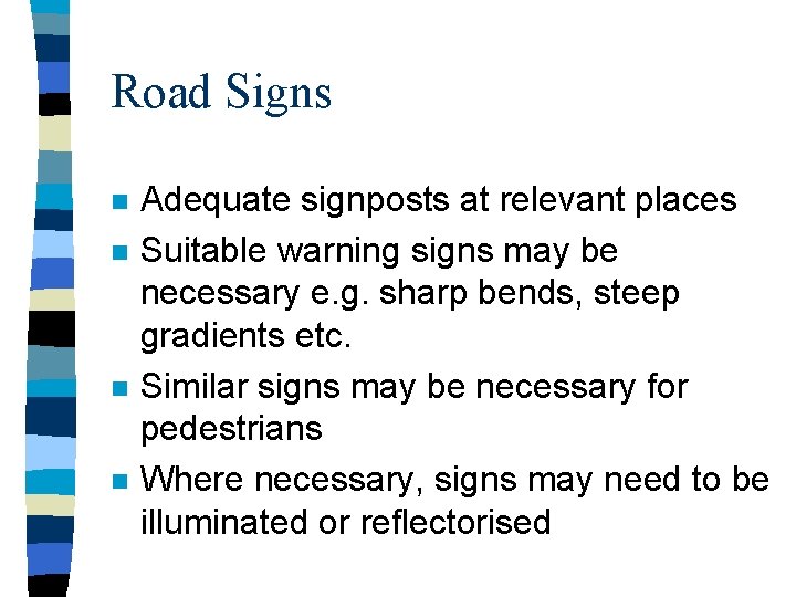 Road Signs n n Adequate signposts at relevant places Suitable warning signs may be