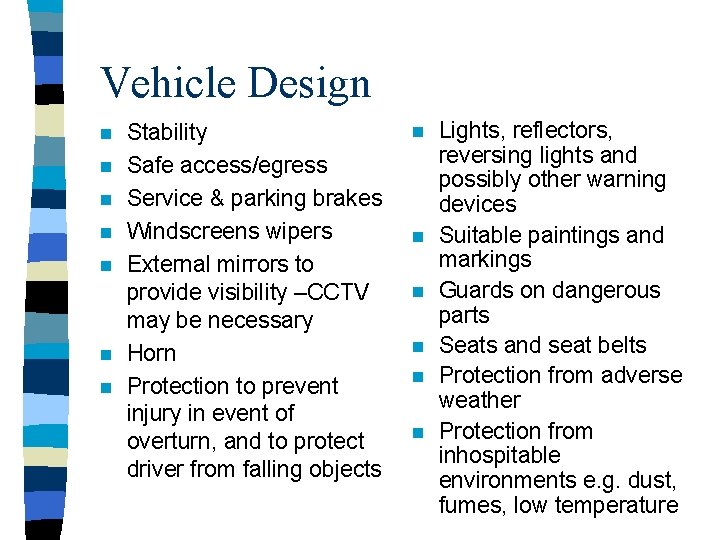 Vehicle Design n n n Stability Safe access/egress Service & parking brakes Windscreens wipers