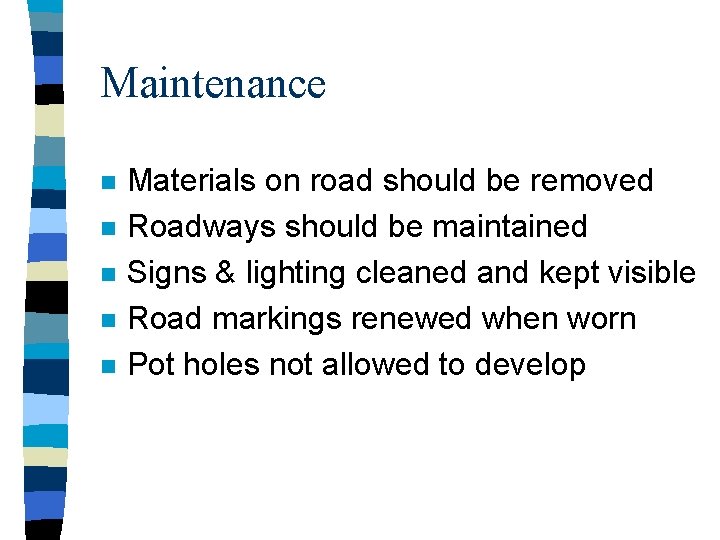 Maintenance n n n Materials on road should be removed Roadways should be maintained