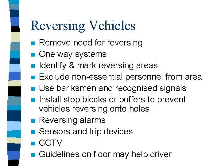 Reversing Vehicles n n n n n Remove need for reversing One way systems