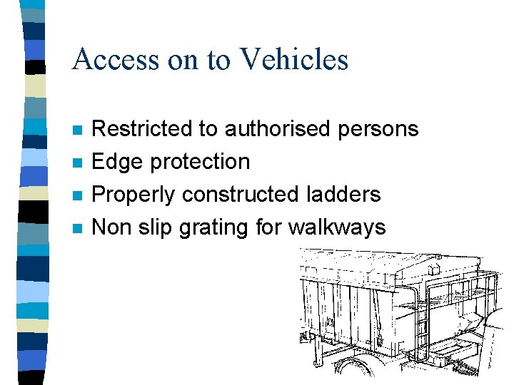 Access on to Vehicles n n Restricted to authorised persons Edge protection Properly constructed