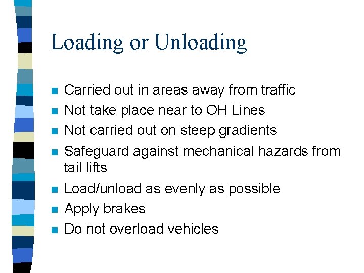 Loading or Unloading n n n n Carried out in areas away from traffic