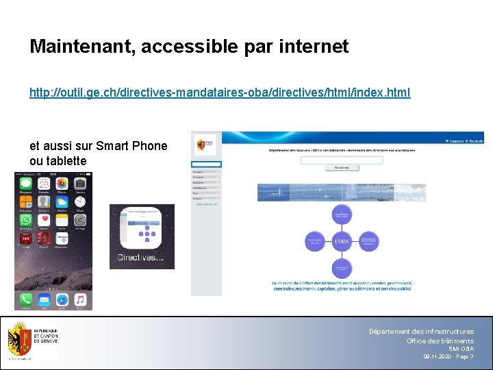 Maintenant, accessible par internet http: //outil. ge. ch/directives-mandataires-oba/directives/html/index. html et aussi sur Smart Phone