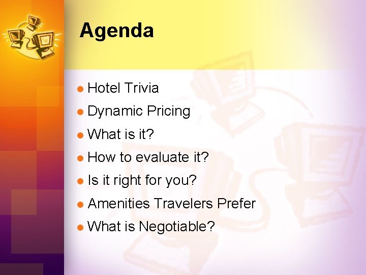 Agenda l Hotel Trivia l Dynamic Pricing l What is it? l How to