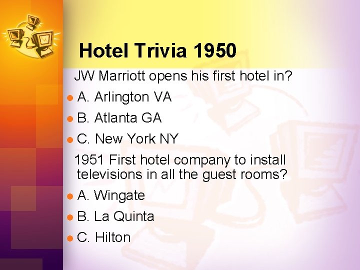 Hotel Trivia 1950 JW Marriott opens his first hotel in? l A. Arlington VA