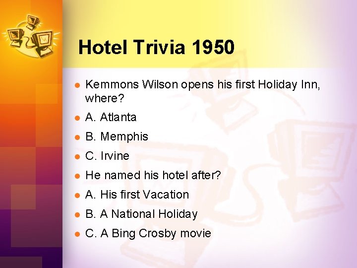 Hotel Trivia 1950 l Kemmons Wilson opens his first Holiday Inn, where? l A.