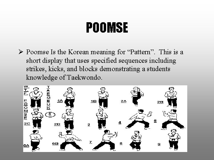 POOMSE Ø Poomse Is the Korean meaning for “Pattern”. This is a short display