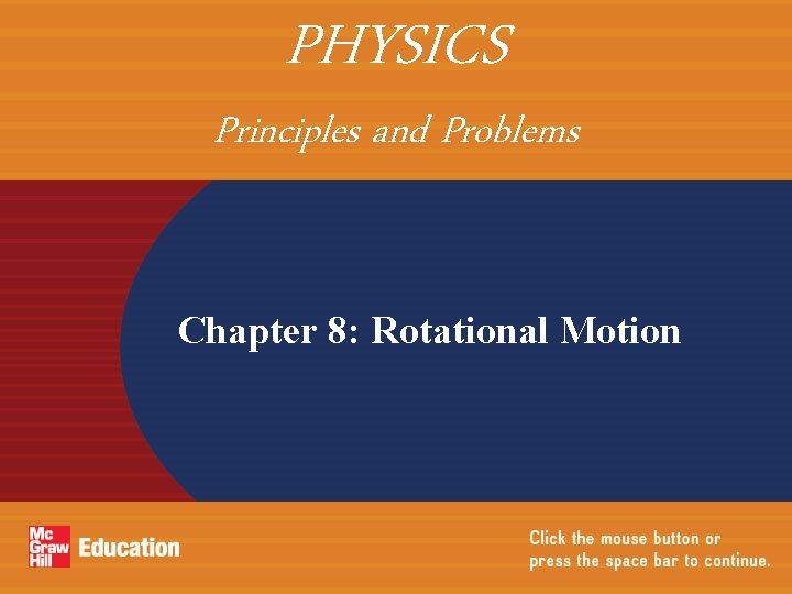 PHYSICS Principles and Problems Chapter 8: Rotational Motion 