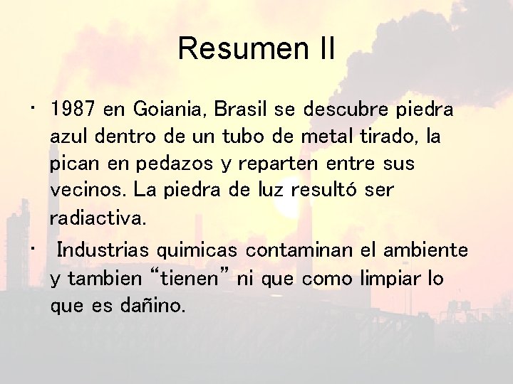 Resumen II • 1987 en Goiania, Brasil se descubre piedra azul dentro de un