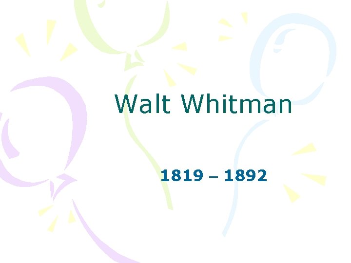 Walt Whitman 1819 – 1892 